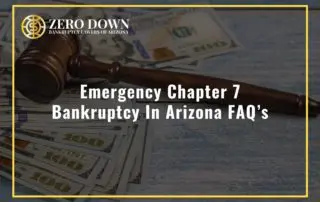 Emergency Chapter 7 Bankruptcy In Arizona FAQ’s