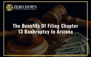 The Benefits Of Filing Chapter 13 Bankruptcy In Arizona