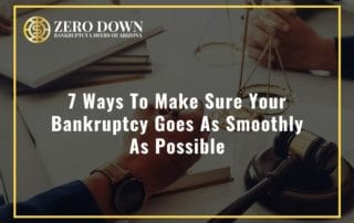7 Ways To Make Sure Your Bankruptcy Goes As Smoothly As Possible