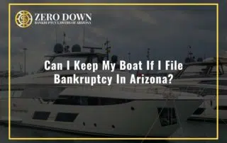 Can I Keep My Boat If I File Bankruptcy In Arizona