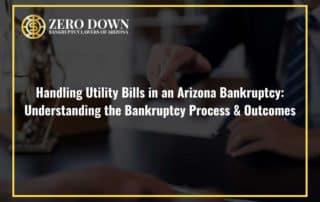 Handling Utility Bills in an Arizona Bankruptcy: Understanding the Bankruptcy Process & Outcomes
