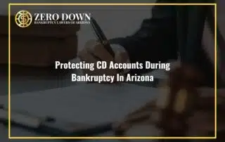 Protecting CD Accounts During Bankruptcy In Arizona