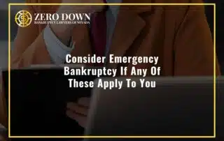 Consider Emergency Bankruptcy If Any Of These Apply To You