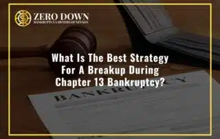 What Is The Best Strategy For A Breakup During Chapter 13 Bankruptcy?