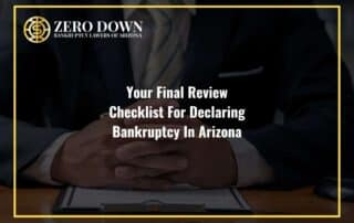 Your Final Review Checklist For Declaring Bankruptcy In Arizona